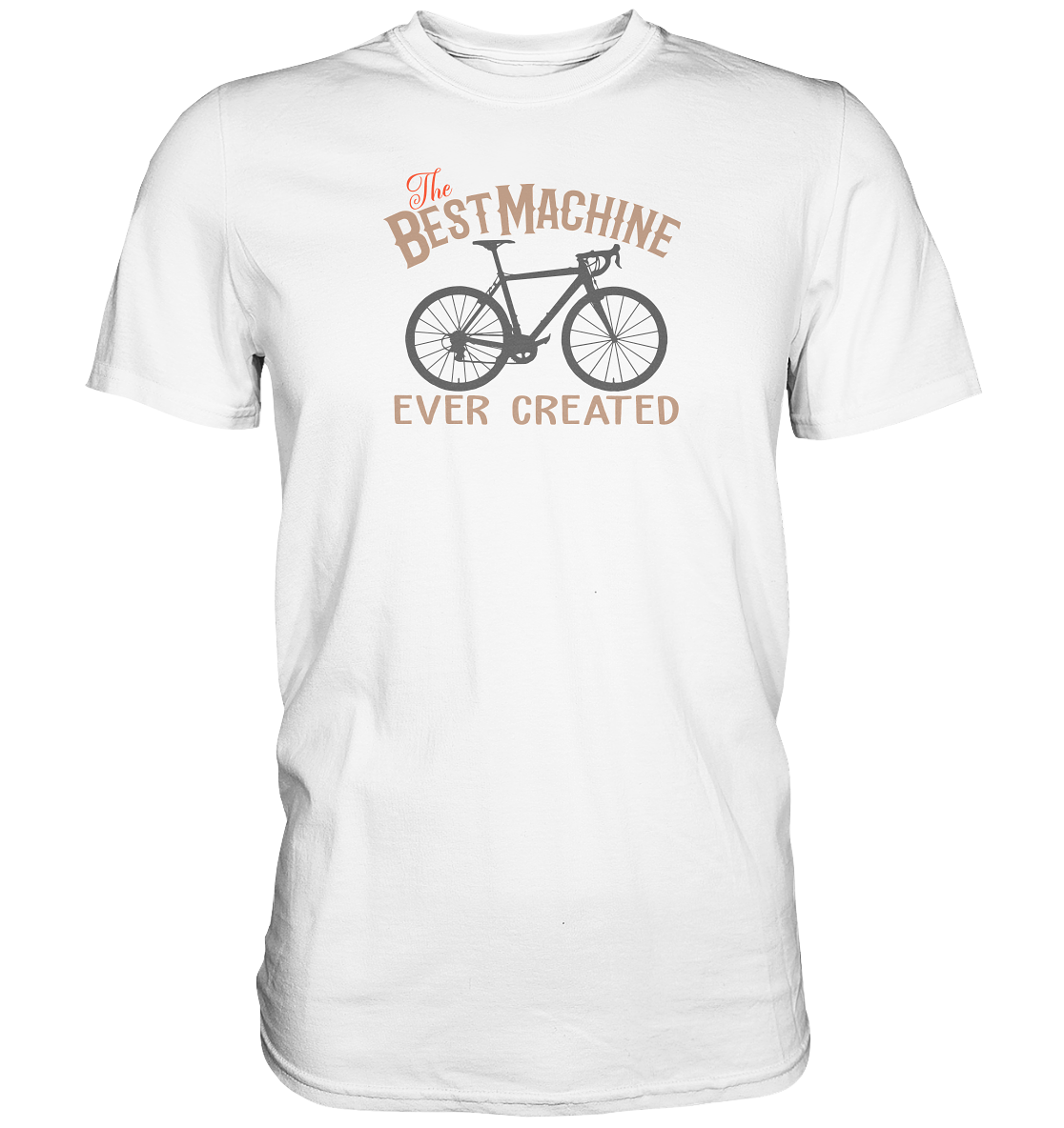 The best machine ever created - Premium unisex Shirt