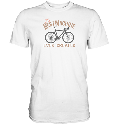 The best machine ever created - Premium unisex Shirt