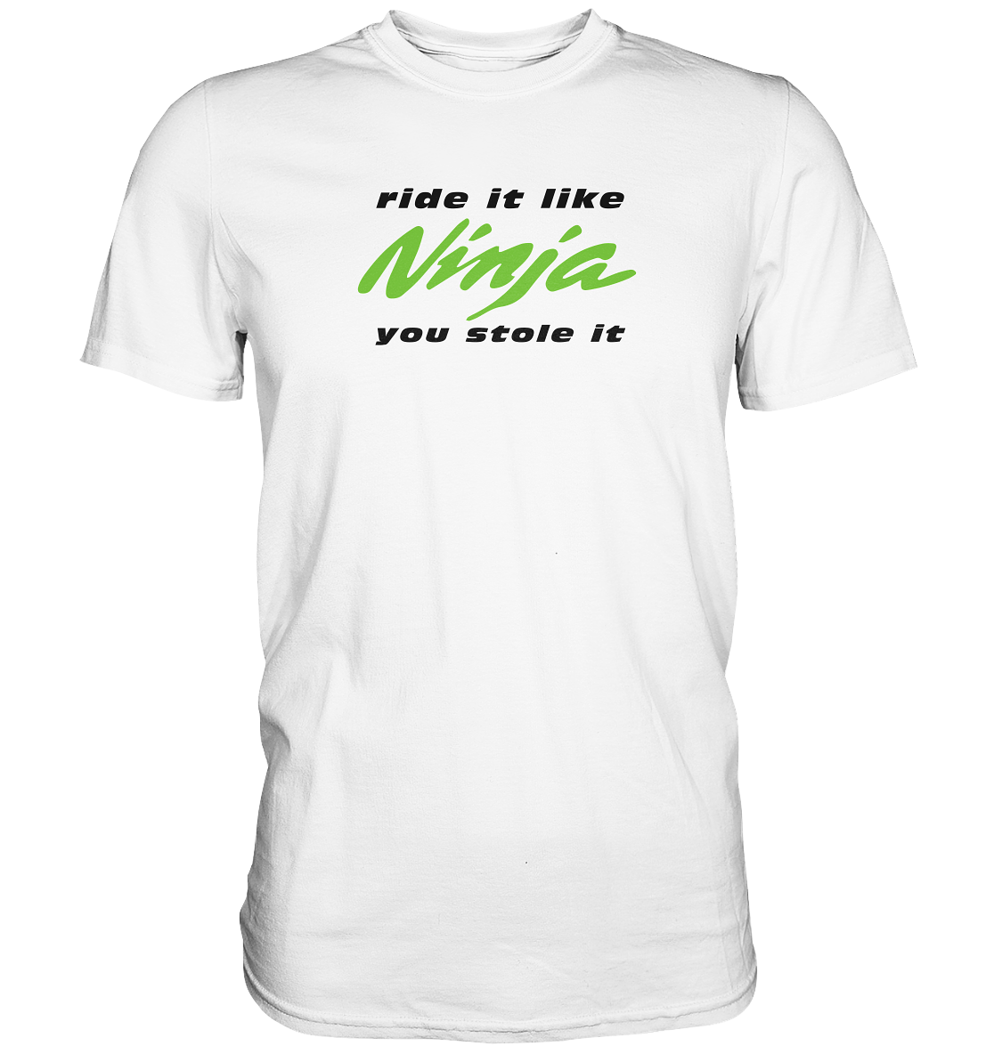 Ninja - ride it like you stole it - helle Shirtfarben  - Premium unisex Shirt