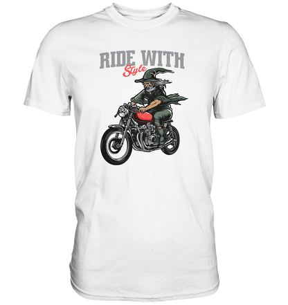 Ride with style - Premium unisex Shirt