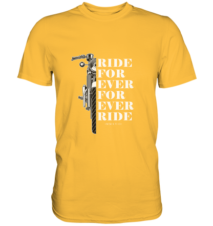 Motorrad mit Spruch Ride for ever... - Premium Unisex Shirt - mehrere Farben