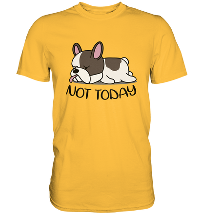 Not Today Dog - Premium unisex Shirt - auf hellen Shirtfarben