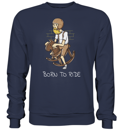 Born to ride - Premium unisex Sweatshirt