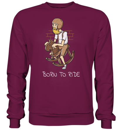 Born to ride - Premium unisex Sweatshirt