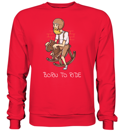 Born to ride - Premium unisex Sweatshirt