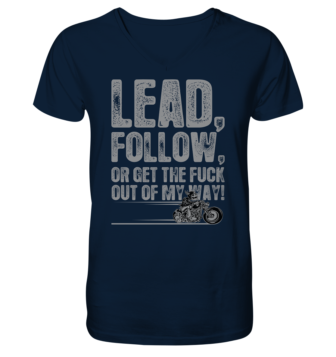 Lead, follow, or get the fuck out of my way - V-Neck Shirt