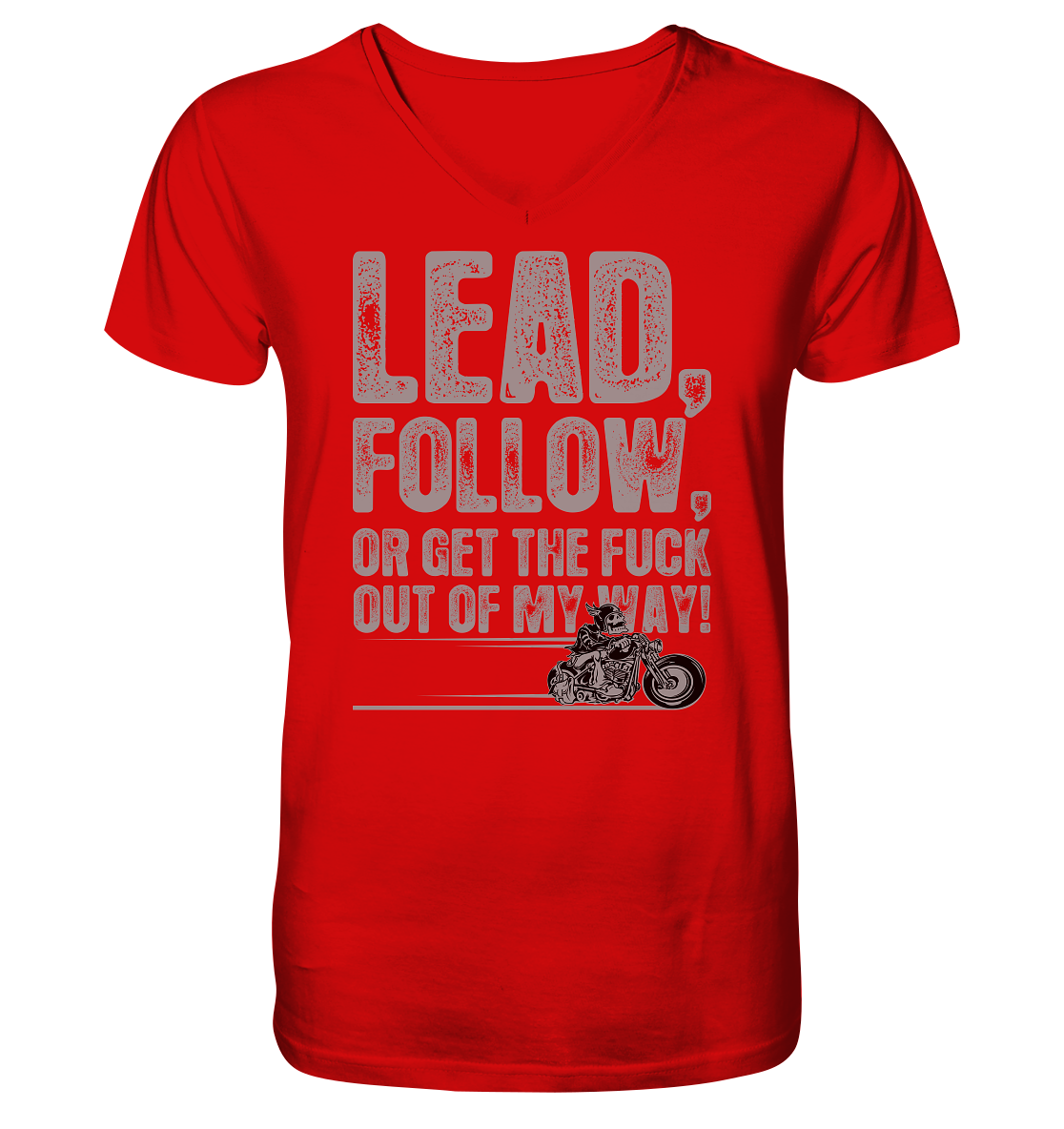 Lead, follow, or get the fuck out of my way - V-Neck Shirt