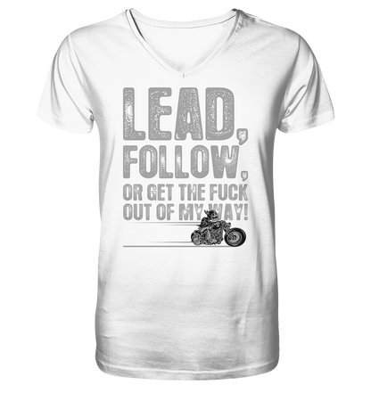 Lead, follow, or get the fuck out of my way - V-Neck Shirt