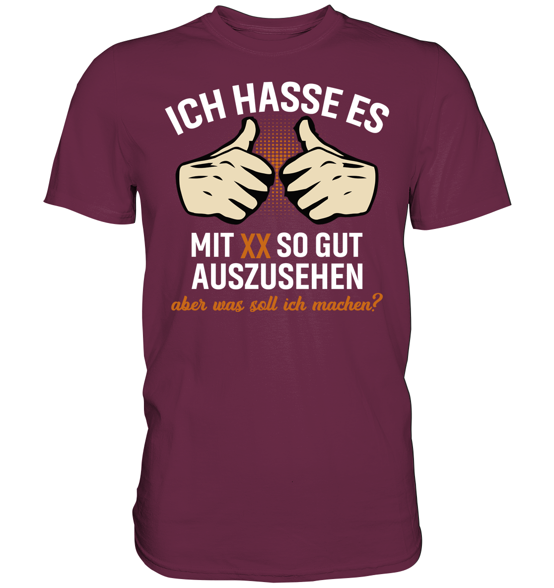 Personalisierbar - Ich hasse es mit "XX" noch so gut auszusehen - Premium unisex Shirt